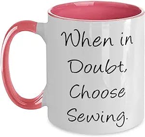 When in Doubt, Choose Sewing. Two Tone 11oz Mug, Sewing Present From Friends, Perfect Cup For Friends, Sewing machine, Fabrics, Quilting, Sewing kit, Pattern
