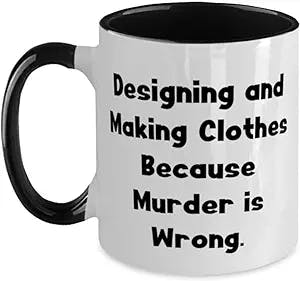Funny Designing and Making Clothes Gifts, Designing and Making, Designing and Making Clothes Two Tone 11oz Mug From Friends, Make your own clothes, Sewing machine, Fabric, Patterns, Clothing design,